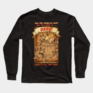 All you need is beer Long Sleeve T-Shirt